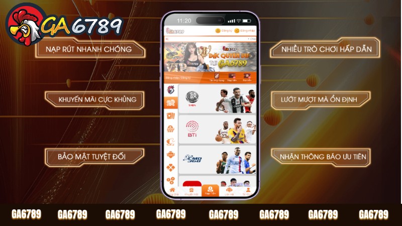 Tải app Ga6789 cho iOS và Android mang lại nhiều lợi ích